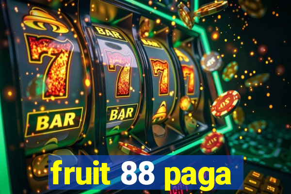 fruit 88 paga